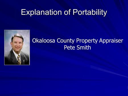 Explanation of Portability Okaloosa County Property Appraiser Pete Smith.