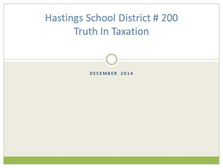 DECEMBER 2014 Hastings School District # 200 Truth In Taxation.
