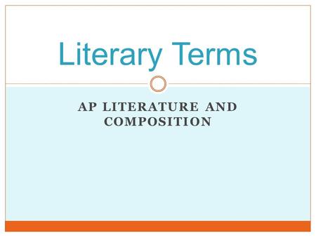 AP LITERATURE AND COMPOSITION Literary Terms. Sentence Structure.