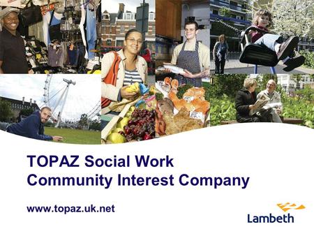 TOPAZ Social Work Community Interest Company www.topaz.uk.net.