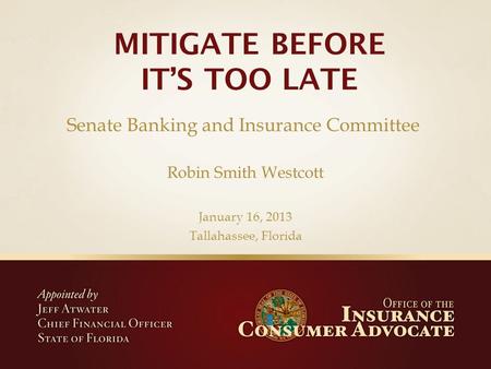 Robin Smith Westcott January 16, 2013 Tallahassee, Florida Senate Banking and Insurance Committee.