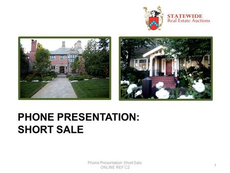PHONE PRESENTATION: SHORT SALE 1 Phone Presentation: Short Sale. ONLINE REF C2.
