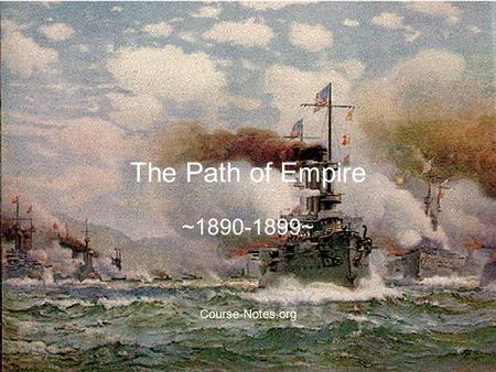 The Path of Empire ~1890-1899~ Course-Notes.org. Imperialist Imperialism-The taking over of other countries From the End of the Civil War to the 1880s,