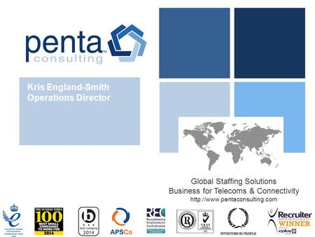 Global Staffing Solutions Business for Telecoms & Connectivity  Kris England-Smith Operations Director.
