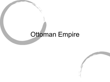 Ottoman Empire. Enduring Understanding Islamic civilization grew as it interacted with pre-existing civilizations through trade, conquest and Islam’s.