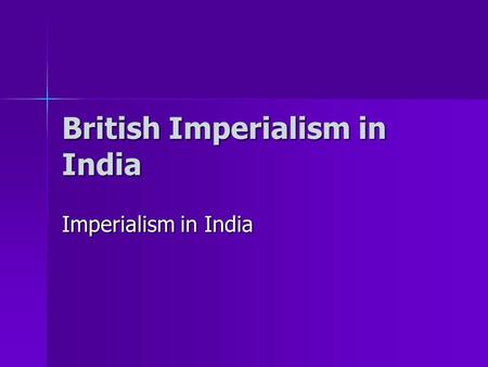 British Imperialism in India Imperialism in India.