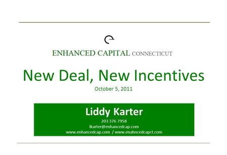 Liddy Karter 203 376 7958  /  New Deal, New Incentives October 5, 2011.