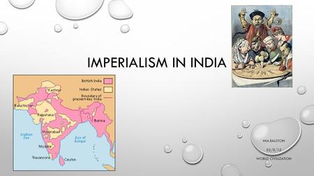 IMPERIALISM IN INDIA NIA RALSTON 02/8/15 WORLD CIVILIZATION.