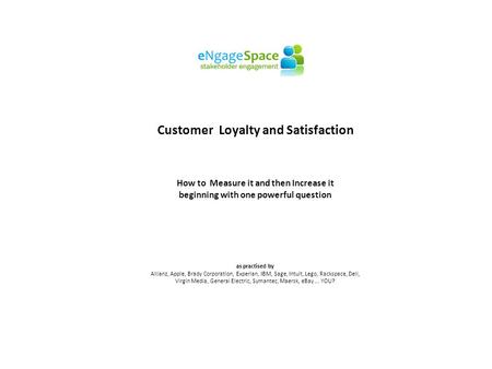 Customer Loyalty and Satisfaction How to Measure it and then Increase it beginning with one powerful question as practised by Allianz, Apple, Brady Corporation,