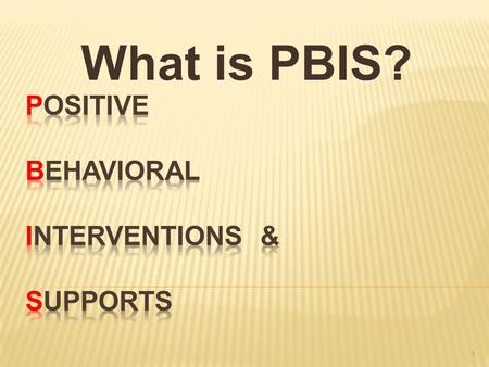 What is PBIS? 1.  PBIS is a framework of thinking about discipline and behavior for all students built around the themes of defining expectations, teaching.