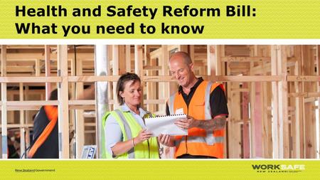 Health and Safety Reform Bill: What you need to know.