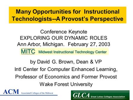 Many Opportunities for Instructional Technologists--A Provost’s Perspective by David G. Brown, Dean & VP Intl Center for Computer Enhanced Learning, Professor.