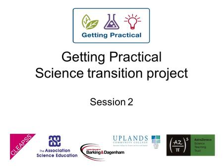 Getting Practical Science transition project Session 2.