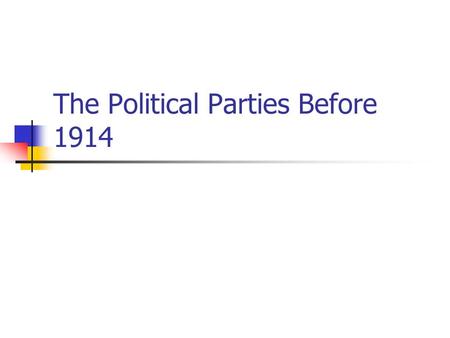 The Political Parties Before 1914. The Liberals The Liberals were traditionally the most popular party in Scotland up until the outbreak of the Great.