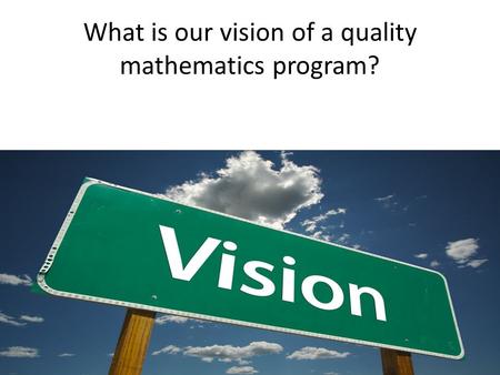 What is our vision of a quality mathematics program?