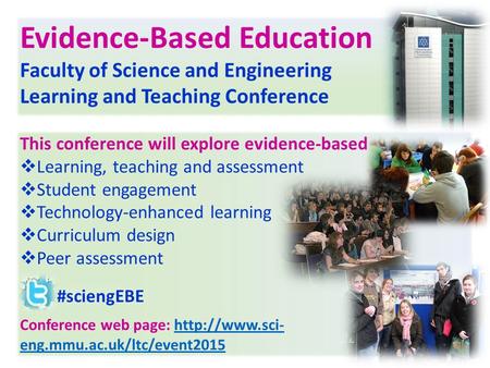 Evidence-Based Education Faculty of Science and Engineering Learning and Teaching Conference This conference will explore evidence-based  Learning, teaching.