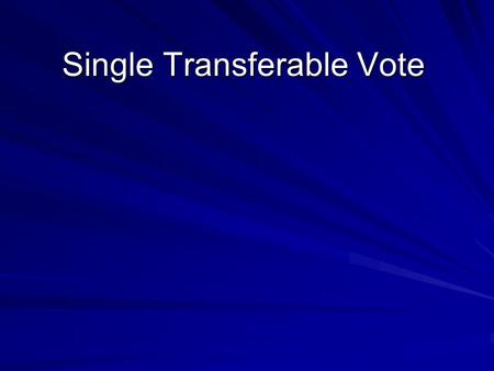 Single Transferable Vote. Multi Member Constituencies Only Voting is Preferential meaning voters indicate preference by numbers, In order of their favourite.