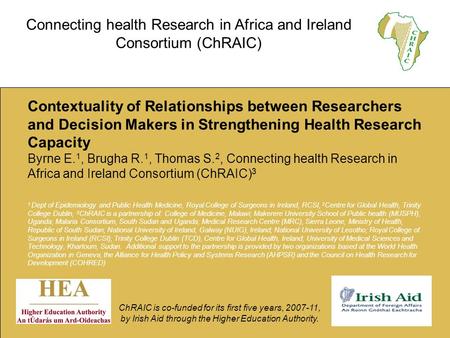 Contextuality of Relationships between Researchers and Decision Makers in Strengthening Health Research Capacity Byrne E. 1, Brugha R. 1, Thomas S. 2,