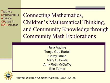 Connecting Mathematics, Children’s Mathematical Thinking, and Community Knowledge through Community Math Explorations Julia Aguirre Tonya Gau Bartell Corey.