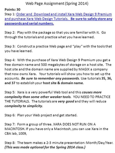Web Page Assignment (Spring 2014) Points: 30 Step 1: Order and Download and install Xara Web Design 9 Premium and purchase Xara Web Design Tutorials. Be.