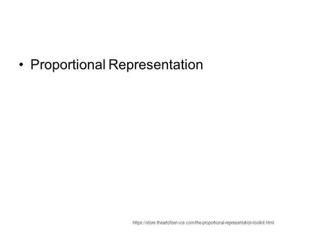 Proportional Representation https://store.theartofservice.com/the-proportional-representation-toolkit.html.