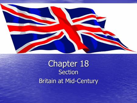 Chapter 18 Section Britain at Mid-Century. Britain builds an Empire Colonial and Commercial Colonial and Commercial Developed a Constitutional Monarchy: