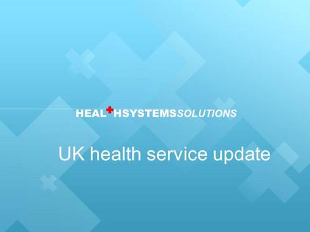 HEAL HSYSTEMS SOLUTIONS UK health service update.