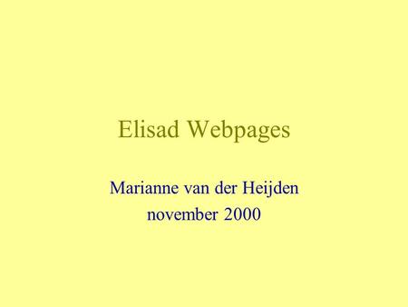 Elisad Webpages Marianne van der Heijden november 2000.