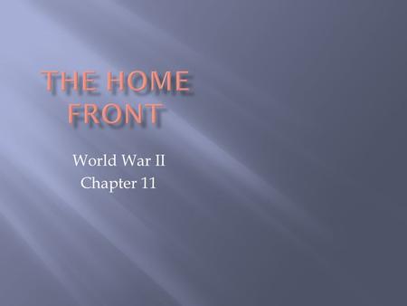 World War II Chapter 11. A. Even more than World War I, World War II was a total war.  Economic mobilization was more extensive.  The war had an enormous.