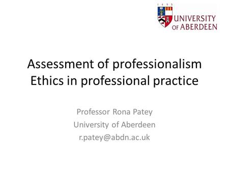 Assessment of professionalism Ethics in professional practice