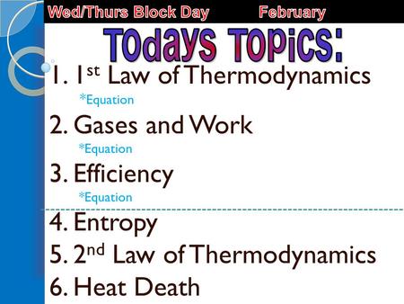 Todays Topics: 1. 1st Law of Thermodynamics 2. Gases and Work