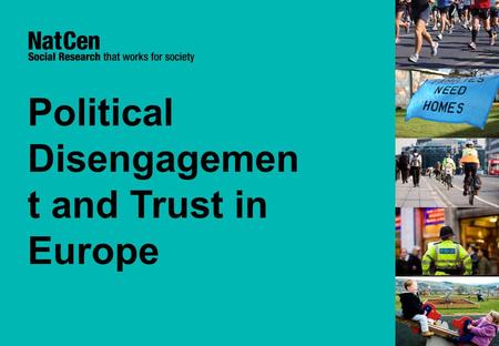 Political Disengagemen t and Trust in Europe. 1 Do patterns of engagement and trust differ across countries? And what about between different generations?