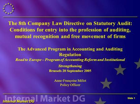 Slide 1 The 8th Company Law Directive on Statutory Audit: Conditions for entry into the profession of auditing, mutual recognition and free movement of.