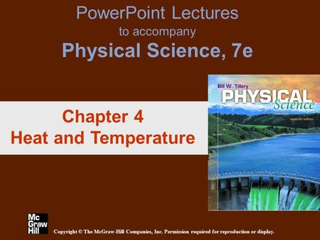 PowerPoint Lectures to accompany Physical Science, 7e Copyright © The McGraw-Hill Companies, Inc. Permission required for reproduction or display. Chapter.