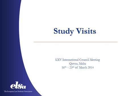Study Visits LXV International Council Meeting Qawra, Malta 16 th - 23 rd of March 2014.
