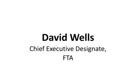 David Wells Chief Executive Designate, FTA. What have we learnt? The scale of the challenge – 60k LGV drivers We’ve got by through planning and compromise.