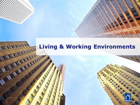 Living & Working Environments. Priva develops hardware, software and services for building automation Market leader in the Netherlands: one of three buildings.