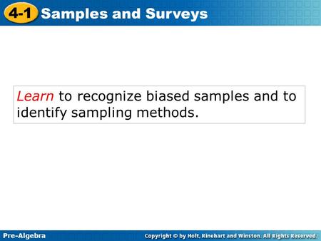 Learn to recognize biased samples and to identify sampling methods.