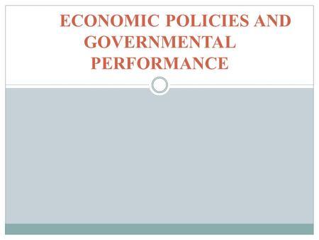 ECONOMIC POLICIES AND GOVERNMENTAL PERFORMANCE. READING Smith, Democracy, ch. 8 Modern Latin America, chs. 11, 12.