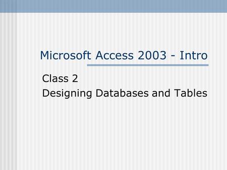 Microsoft Access 2003 - Intro Class 2 Designing Databases and Tables.