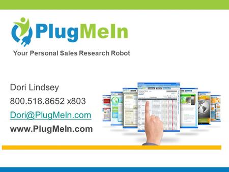 Dori Lindsey 800.518.8652 x803  Your Personal Sales Research Robot.