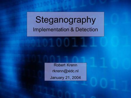 Robert Krenn January 21, 2004 Steganography Implementation & Detection.