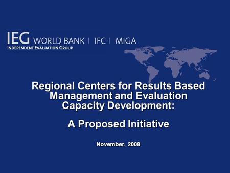 Regional Centers for Results Based Management and Evaluation Capacity Development: Regional Centers for Results Based Management and Evaluation Capacity.