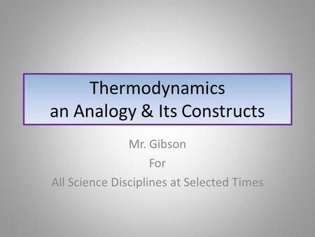 Thermodynamics an Analogy & Its Constructs