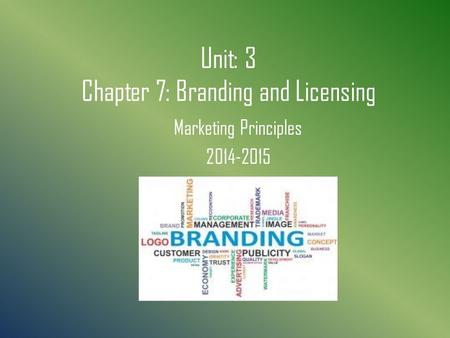 Unit: 3 Chapter 7: Branding and Licensing