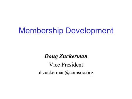 Membership Development Doug Zuckerman Vice President