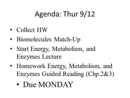Agenda: Thur 9/12 Due MONDAY Collect HW Biomolecules Match-Up