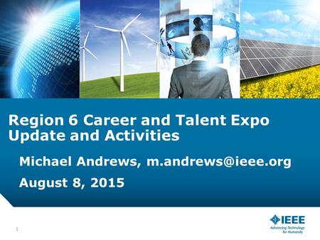 12-CRS-0106 REVISED 8 FEB 2013 Region 6 Career and Talent Expo Update and Activities Michael Andrews, August 8, 2015 1.