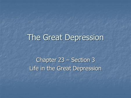 Chapter 23 – Section 3 Life in the Great Depression