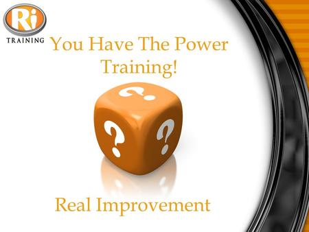 You Have The Power Training! Real Improvement. The Rules You must be committed to being duplicable and independent. This does not mean you cannot rely.